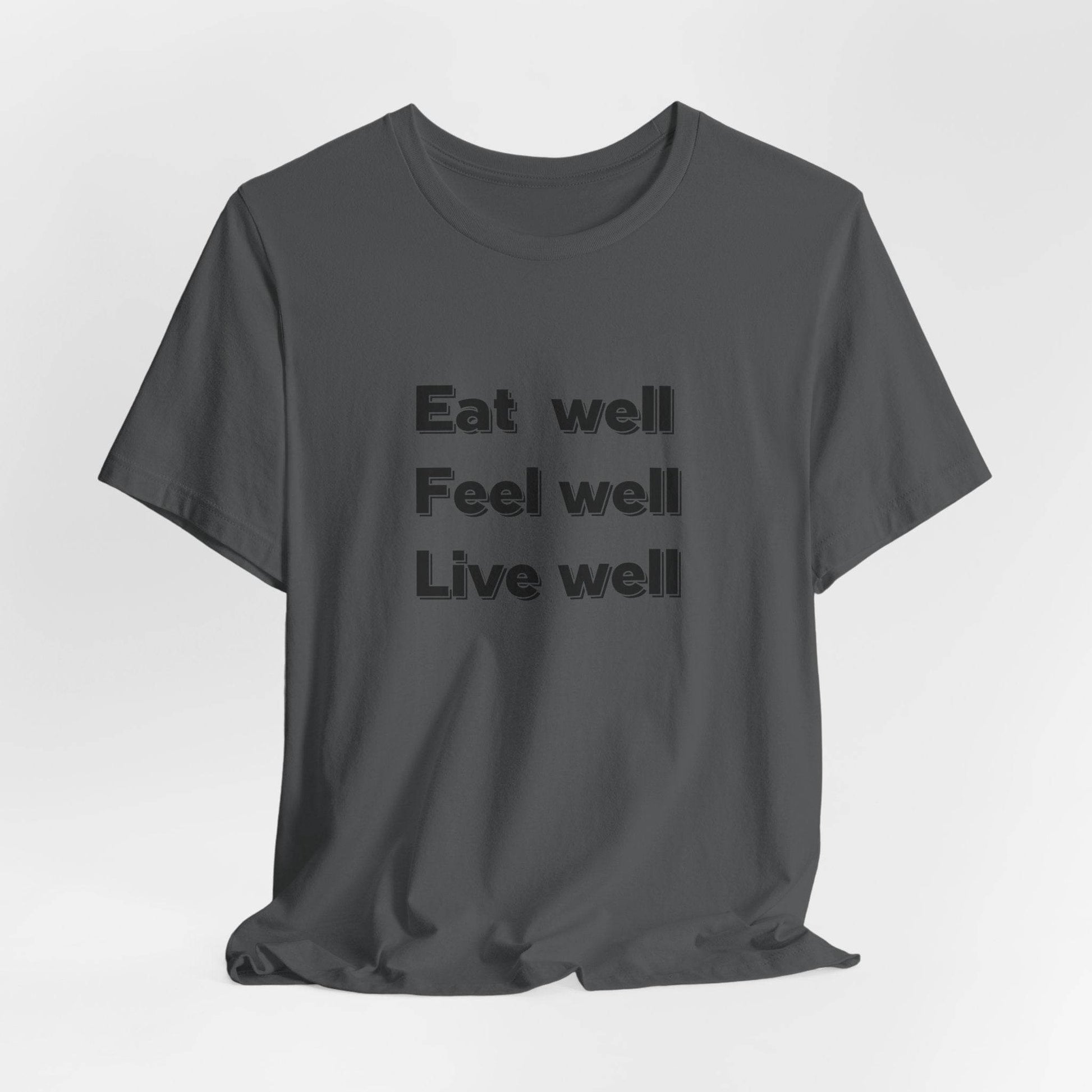 Eat Well, Feel Well, Live Well Tee - FitLife - WellnessOasis