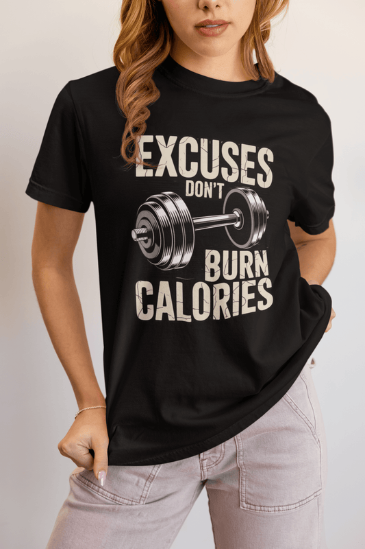 Excuses Don't Burn Calories | Motivational Fitness T-Shirt - FitLife - WellnessOasis