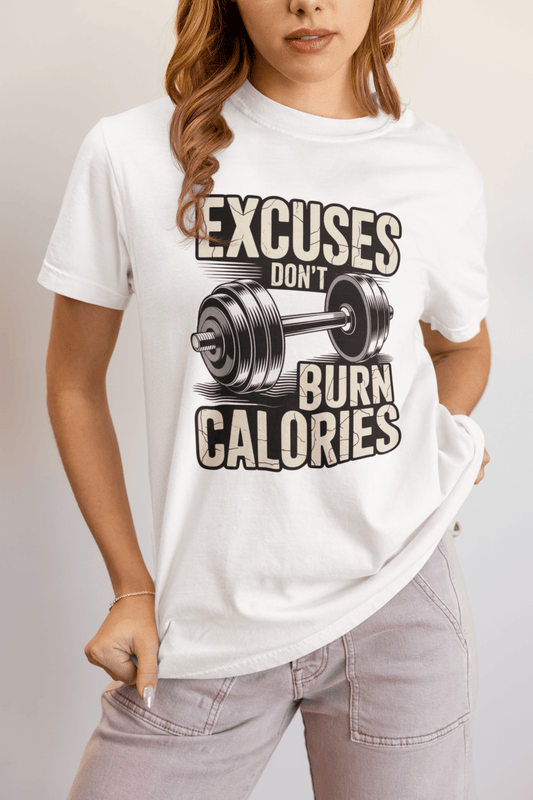 Excuses Don't Burn Calories | Motivational Fitness T-Shirt - FitLife - WellnessOasis