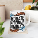 Hydrate, Caffeinate, Dominate - Motivational Ceramic Coffee Mug - FitLife - WellnessOasis