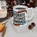 Hydrate, Caffeinate, Dominate - Motivational Ceramic Coffee Mug - FitLife - WellnessOasis