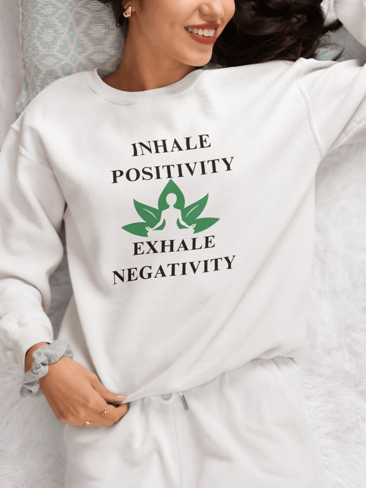 Inhale Positivity Exhale Negativity Sweatshirt - FitLife - WellnessOasis