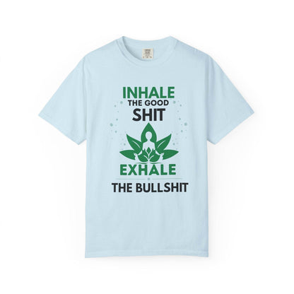 Inhale the Good Shit T-Shirt – Funny Mindfulness Tee - FitLife - WellnessOasis