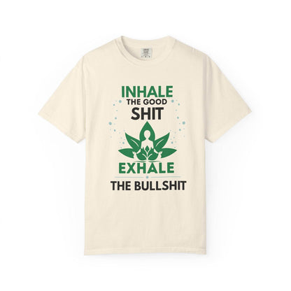 Inhale the Good Shit T-Shirt – Funny Mindfulness Tee - FitLife - WellnessOasis