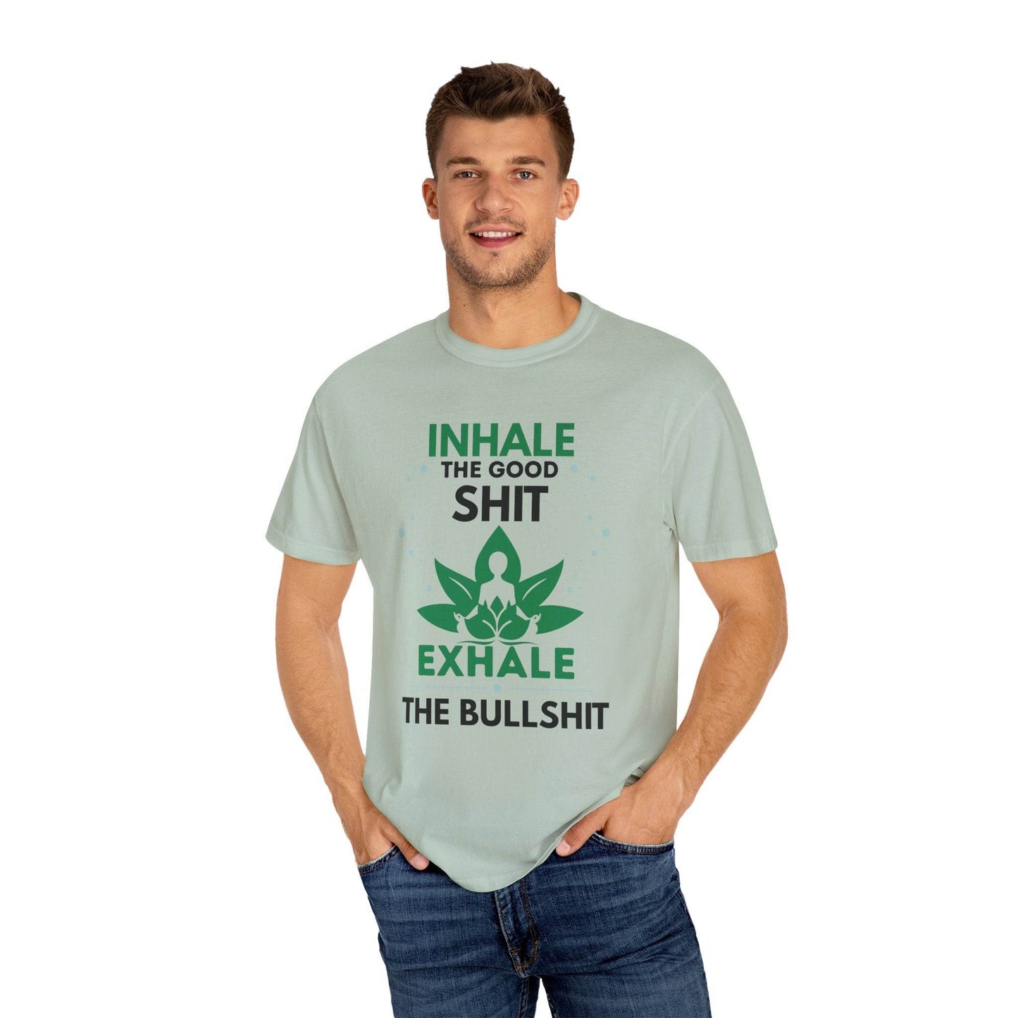 Inhale the Good Shit T-Shirt – Funny Mindfulness Tee - FitLife - WellnessOasis