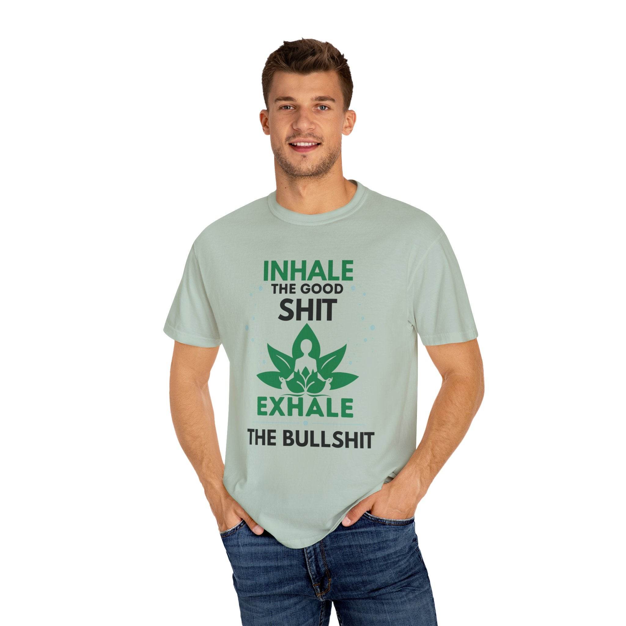 Inhale the Good Shit T-Shirt – Funny Mindfulness Tee - FitLife - WellnessOasis
