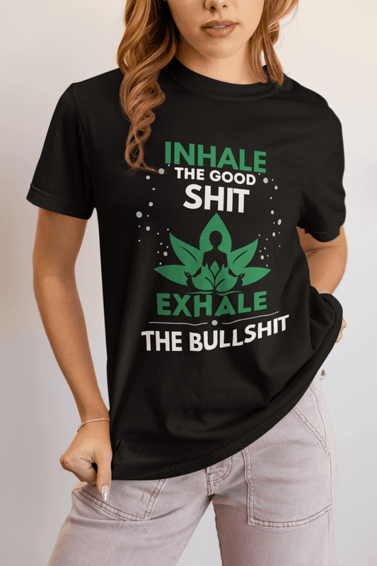 Inhale the Good Shit T-Shirt – Funny Mindfulness Tee - FitLife - WellnessOasis