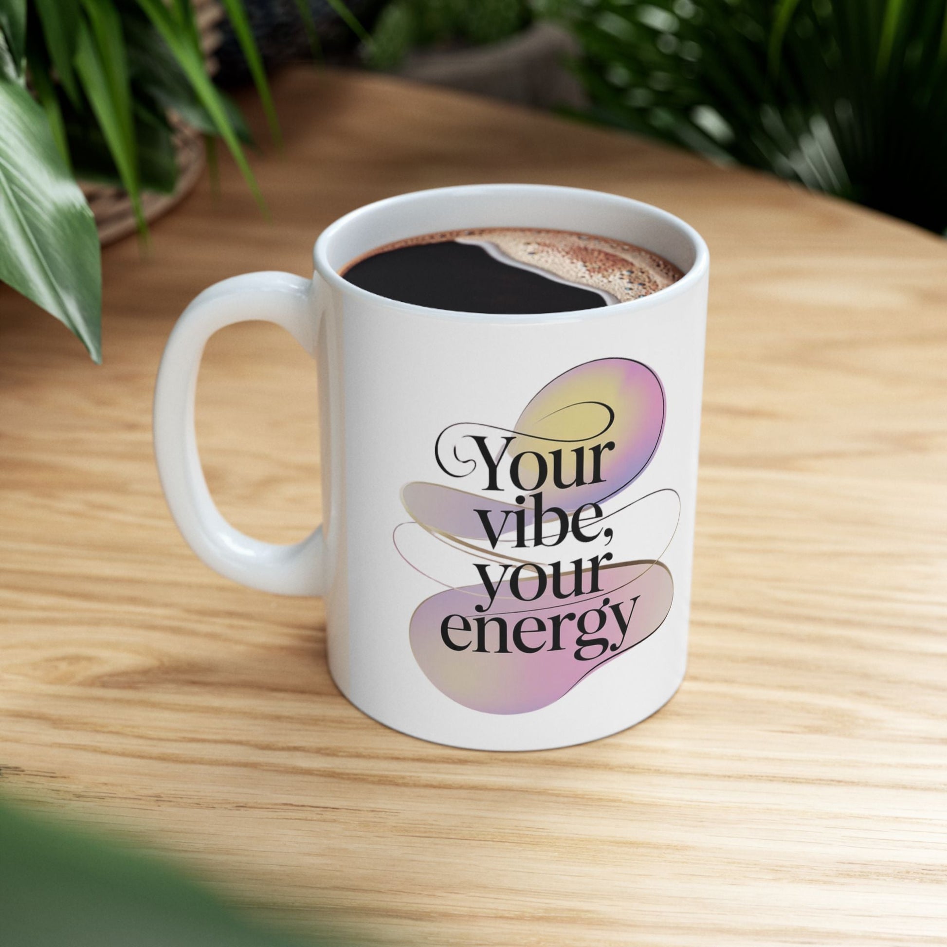 Inspirational Ceramic Mug - Your Vibe, Your Energy - FitLife - WellnessOasis