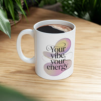 Inspirational Ceramic Mug - Your Vibe, Your Energy - FitLife - WellnessOasis