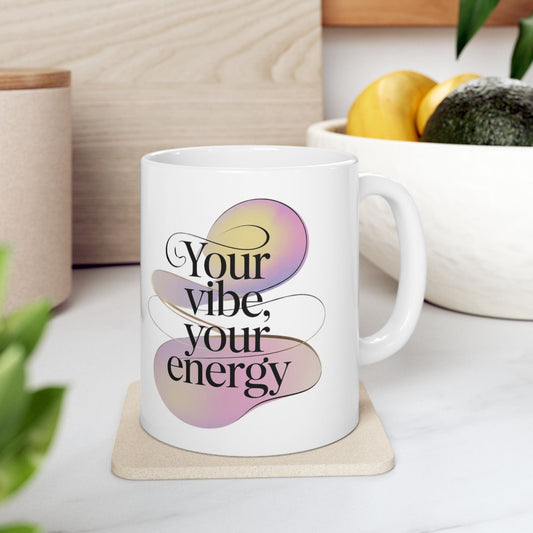 Inspirational Ceramic Mug - Your Vibe, Your Energy - FitLife - WellnessOasis