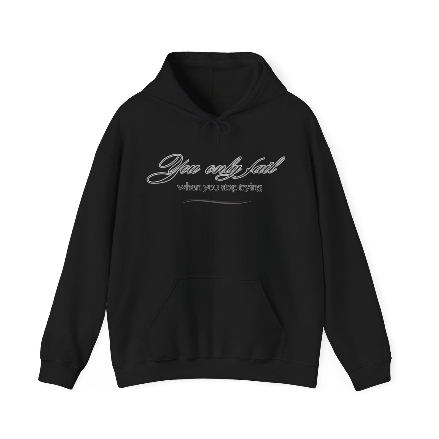 Inspirational Hoodie - You Only Fail When You Stop Trying - FitLife - WellnessOasis