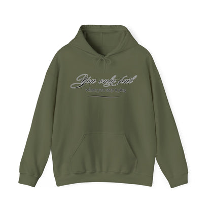 Inspirational Hoodie - You Only Fail When You Stop Trying - FitLife - WellnessOasis