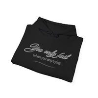 Inspirational Hoodie - You Only Fail When You Stop Trying - FitLife - WellnessOasis