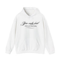 Inspirational Hoodie - You Only Fail When You Stop Trying - FitLife - WellnessOasis