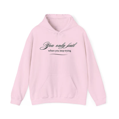 Inspirational Hoodie - You Only Fail When You Stop Trying - FitLife - WellnessOasis