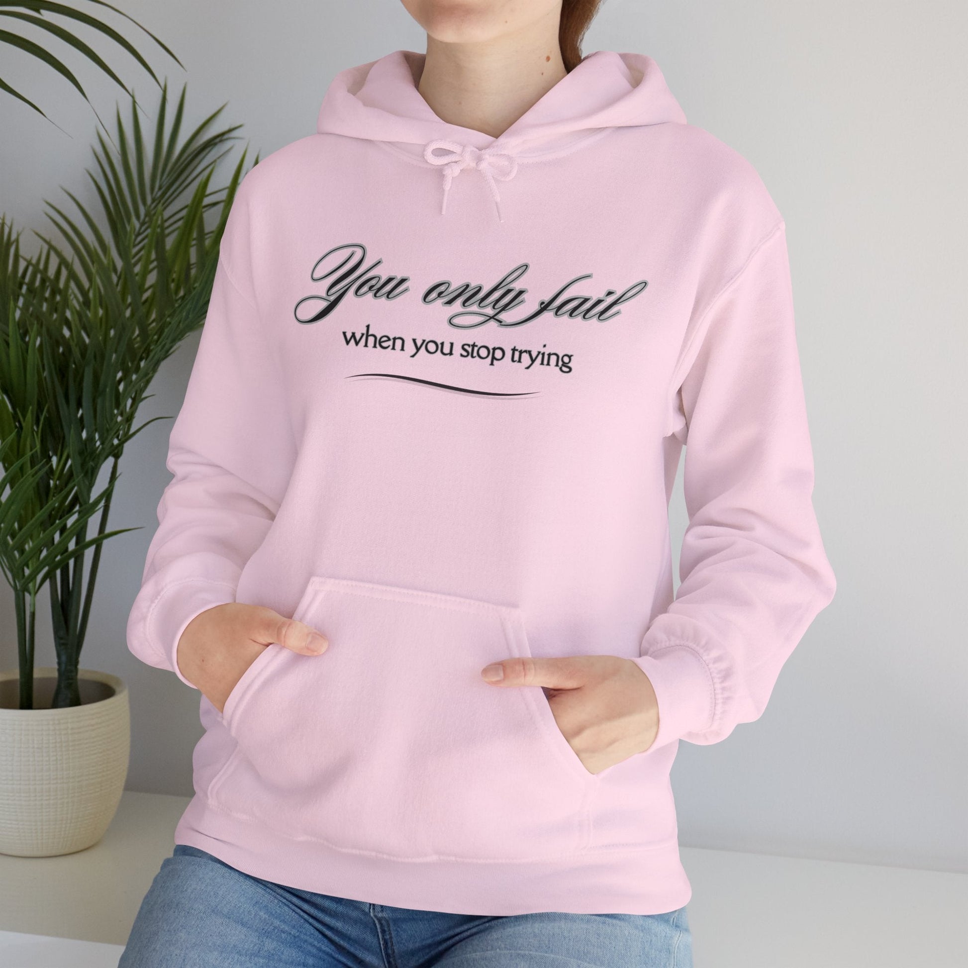 Inspirational Hoodie - You Only Fail When You Stop Trying - FitLife - WellnessOasis