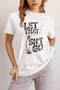 Let That Sht Go T-Shirt - Relaxed Fit Tee for Stress Relief - FitLife - WellnessOasis