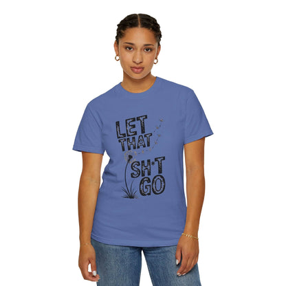 Let That Sht Go T-Shirt - Relaxed Fit Tee for Stress Relief - FitLife - WellnessOasis