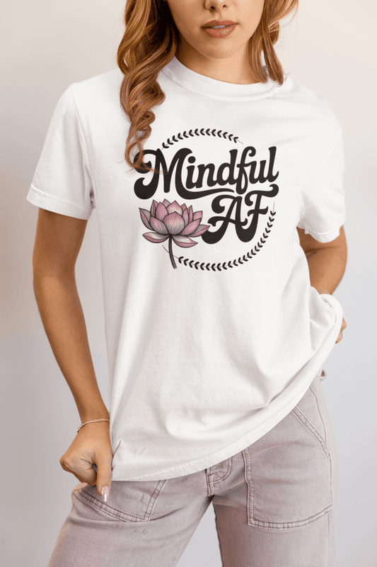 Mindful AF T-Shirt – Bold Mindfulness Statement Tee - FitLife - WellnessOasis