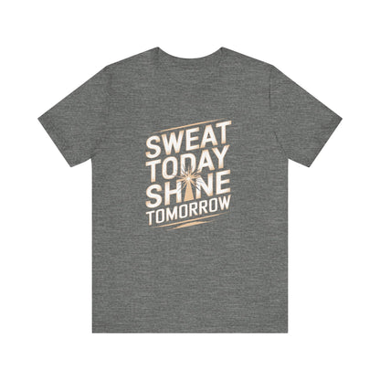 Motivational Fitness Tee - Sweat Today, Shine Tomorrow - FitLife - WellnessOasis
