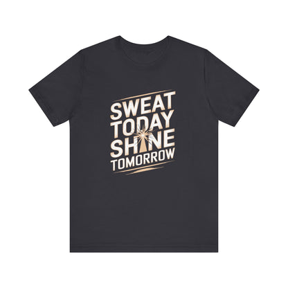 Motivational Fitness Tee - Sweat Today, Shine Tomorrow - FitLife - WellnessOasis