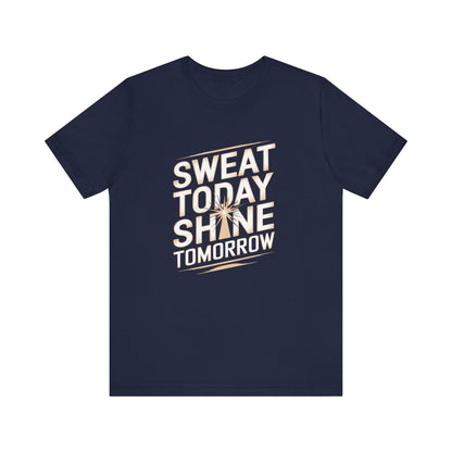 Motivational Fitness Tee - Sweat Today, Shine Tomorrow - FitLife - WellnessOasis