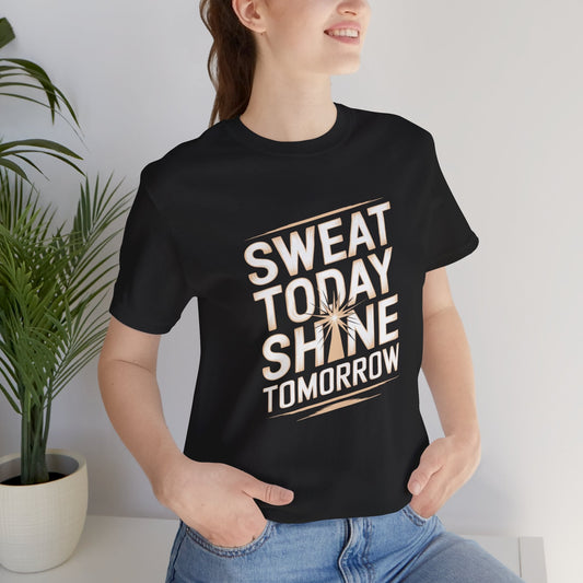 Motivational Fitness Tee - Sweat Today, Shine Tomorrow - FitLife - WellnessOasis