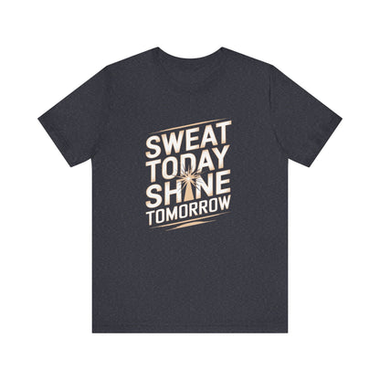 Motivational Fitness Tee - Sweat Today, Shine Tomorrow - FitLife - WellnessOasis