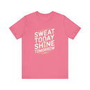 Motivational Fitness Tee - Sweat Today, Shine Tomorrow - FitLife - WellnessOasis