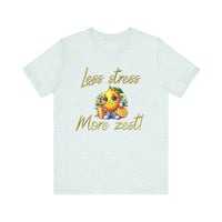 Motivational Zesty Tee - Less Stress More Zest! - FitLife - WellnessOasis