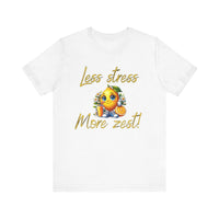 Motivational Zesty Tee - Less Stress More Zest! - FitLife - WellnessOasis