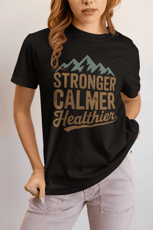 Stronger Calmer and Healthier Tee - FitLife - WellnessOasis