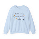 Sweatshirt Be the reason someone smiles today - FitLife - WellnessOasis