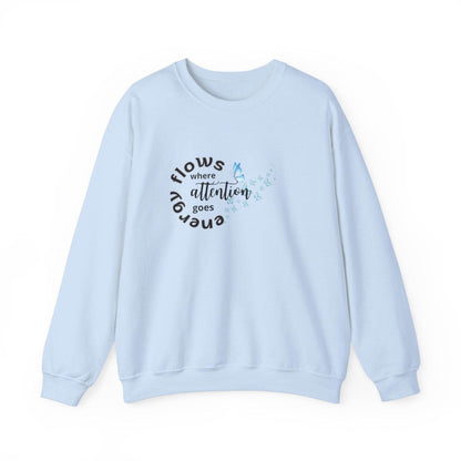 Sweatshirt Energy Flows Where Attention Goes - FitLife - WellnessOasis