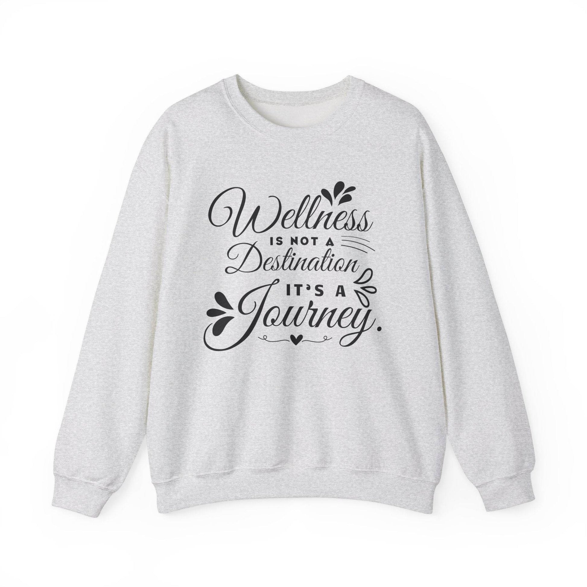 Sweatshirt Wellness is not Destination it's a Journey - FitLife - WellnessOasis