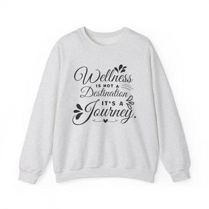 Sweatshirt Wellness is not Destination it's a Journey - FitLife - WellnessOasis