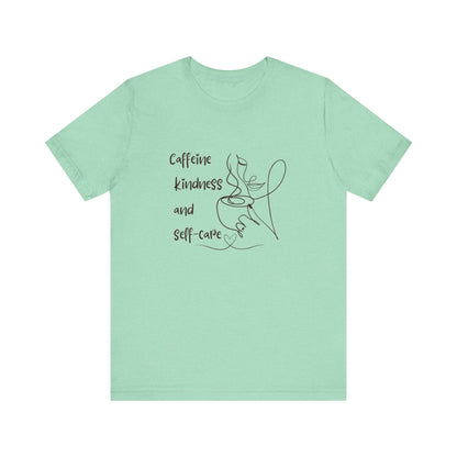 T-Shirt Caffeine kindness and self - care - FitLife - WellnessOasis