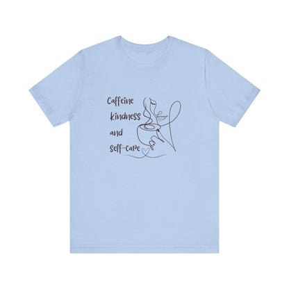 T-Shirt Caffeine kindness and self - care - FitLife - WellnessOasis