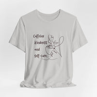 T-Shirt Caffeine kindness and self - care - FitLife - WellnessOasis