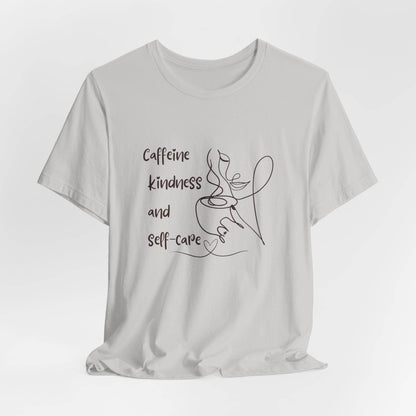 T-Shirt Caffeine kindness and self - care - FitLife - WellnessOasis