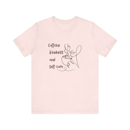 T-Shirt Caffeine kindness and self - care - FitLife - WellnessOasis