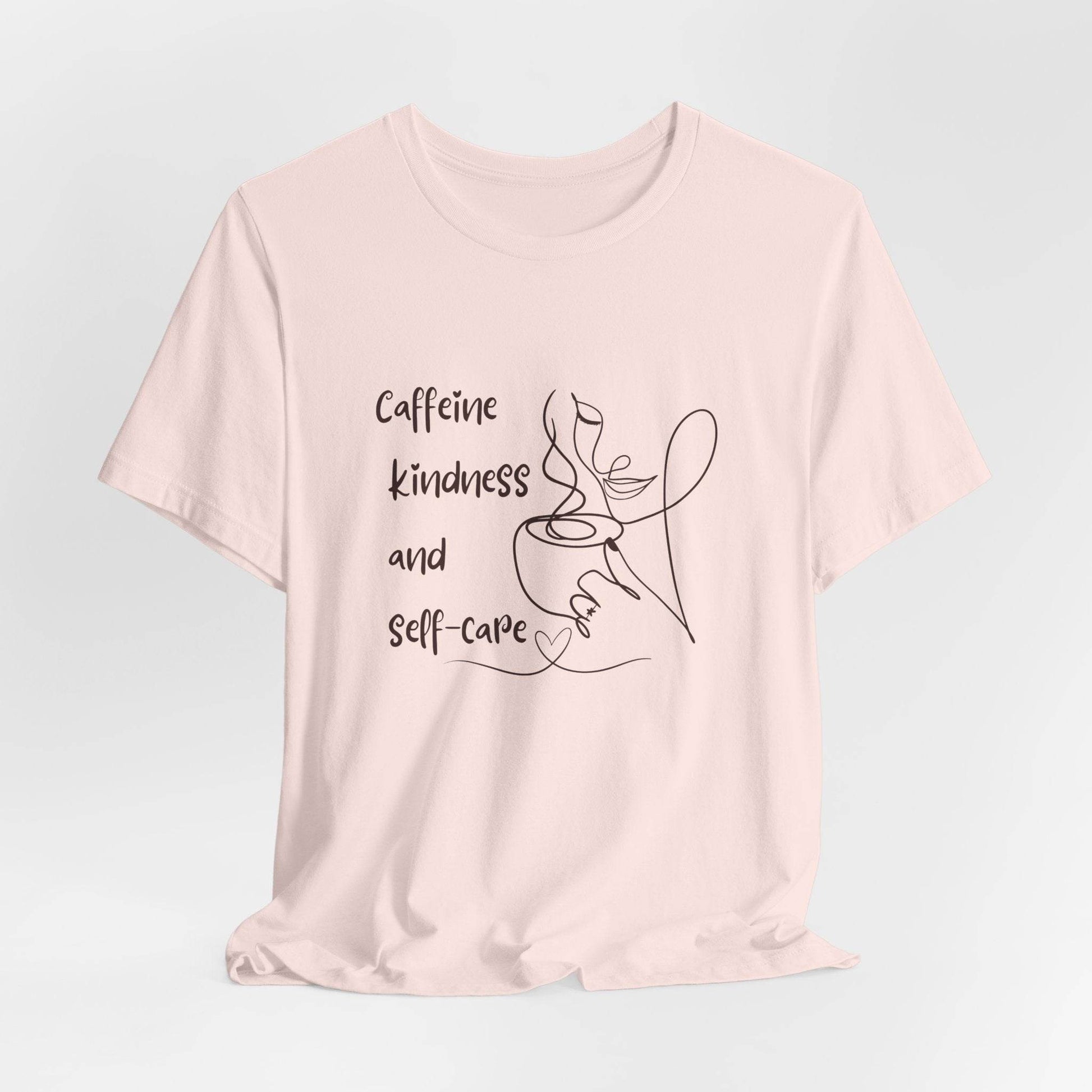 T-Shirt Caffeine kindness and self - care - FitLife - WellnessOasis