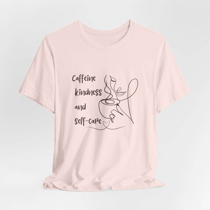 T-Shirt Caffeine kindness and self - care - FitLife - WellnessOasis