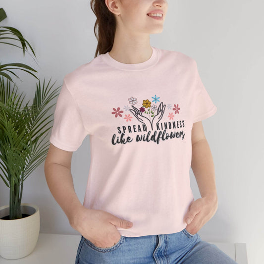 T-Shirt - Spread Kindness Like Wildflowers - FitLife - WellnessOasis