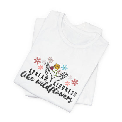 T-Shirt - Spread Kindness Like Wildflowers - FitLife - WellnessOasis