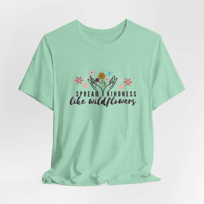 T-Shirt - Spread Kindness Like Wildflowers - FitLife - WellnessOasis
