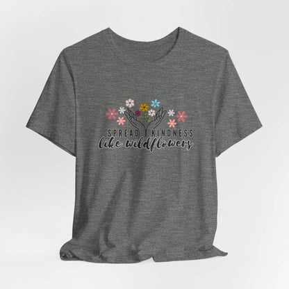 T-Shirt - Spread Kindness Like Wildflowers - FitLife - WellnessOasis
