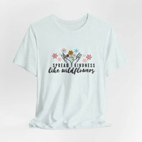 T-Shirt - Spread Kindness Like Wildflowers - FitLife - WellnessOasis