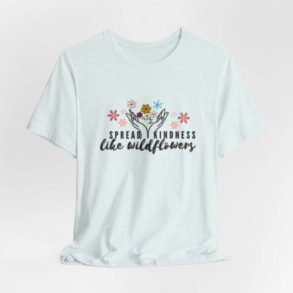 T-Shirt - Spread Kindness Like Wildflowers - FitLife - WellnessOasis