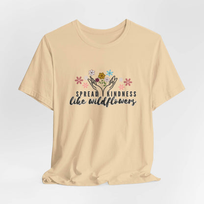 T-Shirt - Spread Kindness Like Wildflowers - FitLife - WellnessOasis